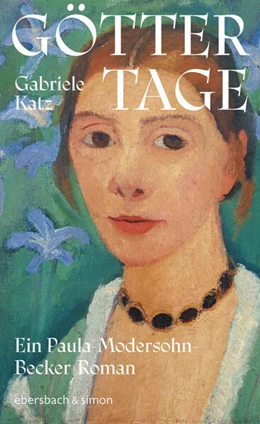 Abbildung von Katz | Göttertage. Ein Paula Modersohn-Becker Roman | 1. Auflage | 2026 | beck-shop.de