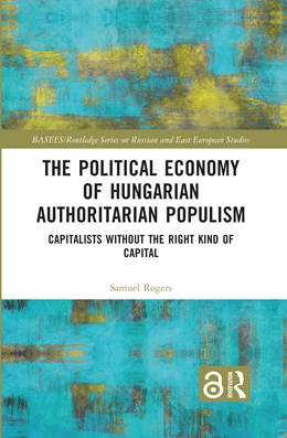 Abbildung von Rogers | The Political Economy of Hungarian Authoritarian Populism | 1. Auflage | 2025 | beck-shop.de