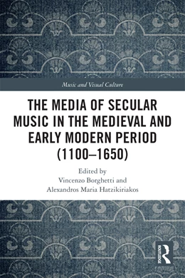 Abbildung von Hatzikiriakos / Borghetti | The Media of Secular Music in the Medieval and Early Modern Period (1100-1650) | 1. Auflage | 2025 | beck-shop.de