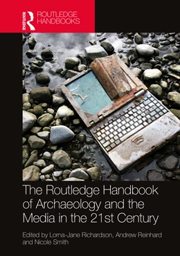 Abbildung von Reinhard / Richardson | The Routledge Handbook of Archaeology and the Media in the 21st Century | 1. Auflage | 2025 | beck-shop.de
