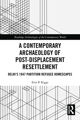 Abbildung von Riggs | A Contemporary Archaeology of Post-Displacement Resettlement | 1. Auflage | 2025 | beck-shop.de