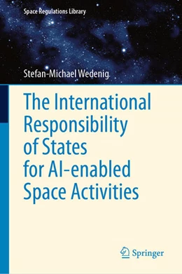 Abbildung von Wedenig | The International Responsibility of States for AI-enabled Space Activities | 1. Auflage | 2025 | beck-shop.de