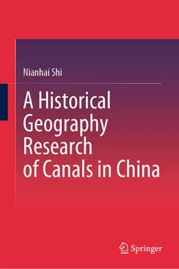 Abbildung von Shi | A Historical Geography Research of Canals in China | 1. Auflage | 2025 | beck-shop.de