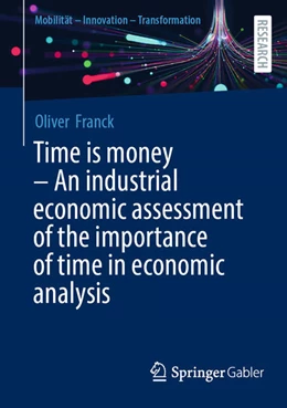 Abbildung von Franck | Time is money - An industrial economic assessment of the importance of time in economic analysis | 1. Auflage | 2025 | beck-shop.de