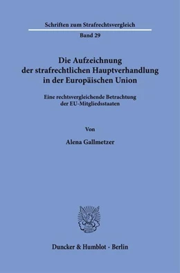 Abbildung von Gallmetzer | Die Aufzeichnung der strafrechtlichen Hauptverhandlung in der Europäischen Union | 1. Auflage | 2025 | beck-shop.de