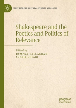 Abbildung von Callaghan / Chiari | Shakespeare and the Poetics and Politics of Relevance | 1. Auflage | 2025 | beck-shop.de