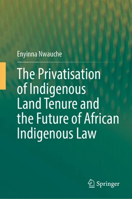 Abbildung von Nwauche | The Privatisation of Indigenous Land Tenure and the Future of African Indigenous Law | 1. Auflage | 2026 | beck-shop.de