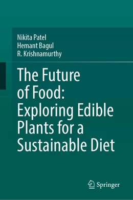 Abbildung von Patel / Bagul | The Future of Food: Exploring Edible Plants for a Sustainable Diet | 1. Auflage | 2026 | beck-shop.de