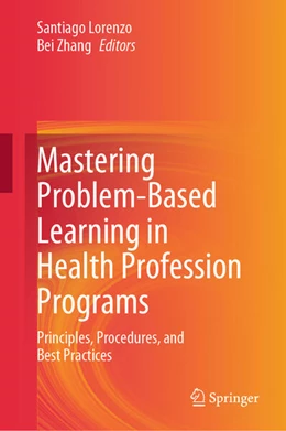 Abbildung von Lorenzo / Zhang | Mastering Problem-Based Learning in Health Profession Programs | 1. Auflage | 2025 | beck-shop.de