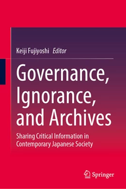 Abbildung von Fujiyoshi | Governance, Ignorance, and Archives | 1. Auflage | 2025 | beck-shop.de