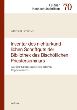 Abbildung von Brendler | Inventar des nichturkundlichen Schriftgutes der Bibliothek des Bischöflichen Priesterseminars Fulda | 1. Auflage | 2026 | beck-shop.de