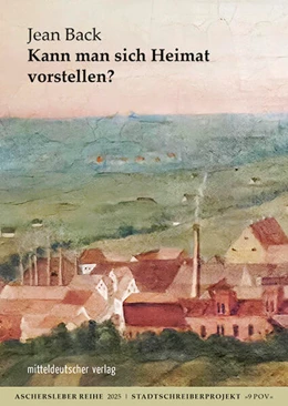 Abbildung von Back / Kreativwerkstatt - Werkstätten für Kunst und Wissenschaft Aschersleben | Kann man sich Heimat vorstellen? | 1. Auflage | 2025 | beck-shop.de