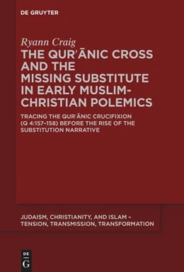 Abbildung von Craig | The Qur'anic Cross and the Missing Substitute in Early Muslim-Christian Polemics | 1. Auflage | 2025 | 25 | beck-shop.de