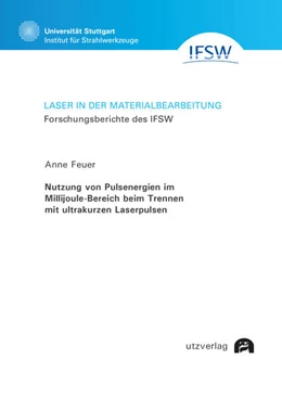 Abbildung von Feuer | Nutzung von Pulsenergien im Millijoule-Bereich beim Trennen mit ultrakurzen Laserpulsen | 1. Auflage | 2025 | 119 | beck-shop.de