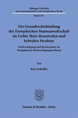 Abbildung von Scholler | Die Grundrechtsbindung der Europäischen Staatsanwaltschaft im Lichte ihrer dezentralen und hybriden Struktur | 1. Auflage | 2025 | beck-shop.de