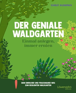 Abbildung von Allenspach | Der geniale Waldgarten - einmal anlegen, immer ernten | 1. Auflage | 2026 | beck-shop.de