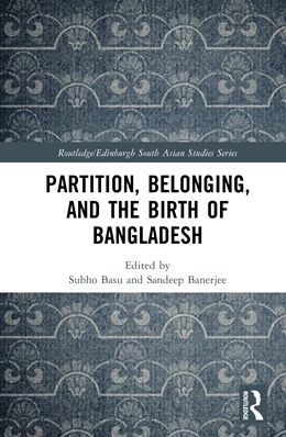 Abbildung von Banerjee / Basu | Partition, Belonging, and the Birth of Bangladesh | 1. Auflage | 2026 | beck-shop.de