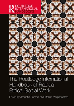 Abbildung von Schmid / Morgenshtern | The Routledge International Handbook of Radical Ethical Social Work | 1. Auflage | 2026 | beck-shop.de