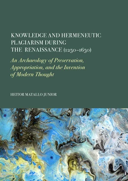 Abbildung von Matallo Junior | Knowledge and Hermeneutic Plagiarism during the Renaissance (1250–1650) | 1. Auflage | 2025 | beck-shop.de