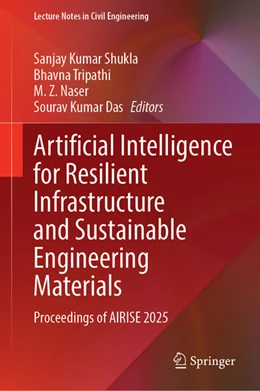 Abbildung von Kumar Shukla / Tripathi | Artificial Intelligence for Resilient Infrastructure and Sustainable Engineering Materials | 1. Auflage | 2026 | beck-shop.de