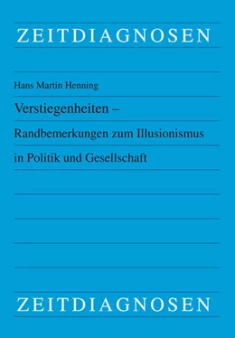 Abbildung von Henning | Verstiegenheiten - Randbemerkungen zum Illusionismus in Politik und Gesellschaft | 1. Auflage | 2025 | beck-shop.de