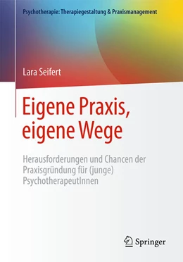 Abbildung von Seifert | Eigene Praxis, eigene Wege - Herausforderungen und Chancen der Praxisgründung für (junge) PsychotherapeutInnen | 1. Auflage | 2026 | beck-shop.de