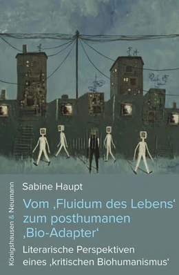 Abbildung von Haupt | Vom ‚Fluidum des Lebens‘ zum posthumanen ‚Bio-Adapter‘ | 1. Auflage | 2025 | beck-shop.de