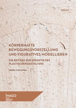 Abbildung von Caccavale | Körperhafte Bewegungsvorstellung und figuratives Modellieren | 1. Auflage | 2025 | beck-shop.de
