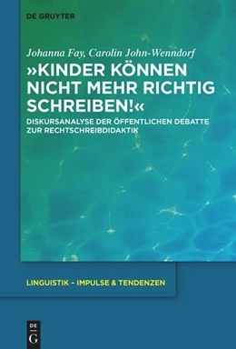 Abbildung von Fay / John-Wenndorf | 'Kinder können nicht mehr richtig schreiben!' | 1. Auflage | 2025 | beck-shop.de