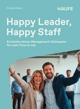 Abbildung von Haibel | Happy Leader, Happy Staff | 1. Auflage | 2026 | beck-shop.de