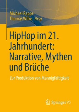 Abbildung von Rappe / Wilke | HipHop im 21. Jahrhundert: Narrative, Mythen und Brüche | 1. Auflage | 2026 | beck-shop.de