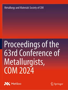 Abbildung von Metallurgy and Materials Society of CIM | Proceedings of the 63rd Conference of Metallurgists, COM 2024 | 1. Auflage | 2025 | beck-shop.de