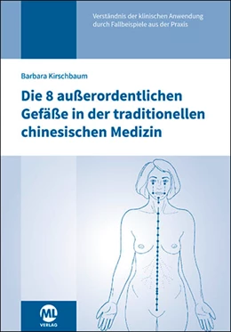 Abbildung von Kirschbaum | Die 8 außerordentlichen Gefäße in der traditionellen chinesischen Medizin | 6. Auflage | 2025 | beck-shop.de