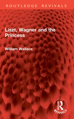 Abbildung von Wallace | Liszt, Wagner and the Princess | 1. Auflage | 2026 | beck-shop.de