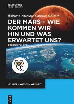 Abbildung von Osterhage / Gritzner | Der Mars - wie kommen wir hin und was erwartet uns? | 1. Auflage | 2026 | beck-shop.de