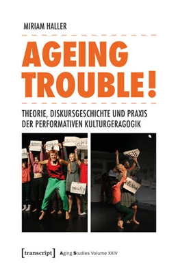 Abbildung von Haller | Ageing Trouble! – Theorie, Diskursgeschichte und Praxis der Performativen Kulturgeragogik | 1. Auflage | 2026 | 24 | beck-shop.de