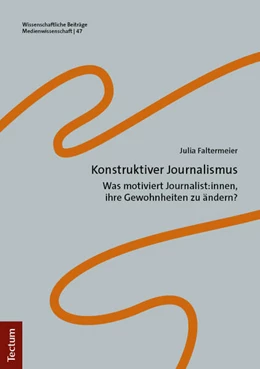 Abbildung von Faltermeier | Konstruktiver Journalismus | 1. Auflage | 2025 | 47 | beck-shop.de
