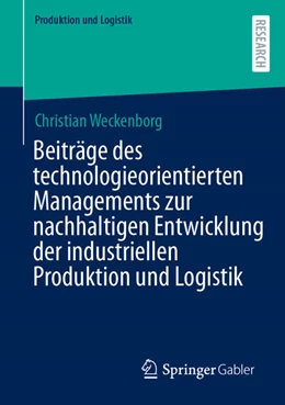 Abbildung von Weckenborg | Beiträge des technologieorientierten Managements zur nachhaltigen Entwicklung der industriellen Produktion und Logistik | 1. Auflage | 2026 | beck-shop.de