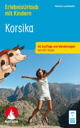 Abbildung von Landwehr | ROTHER Wanderbuch ErlebnisUrlaub mit Kindern Korsika. 40 Ausflüge und Wanderungen | 5. Auflage | 2026 | beck-shop.de