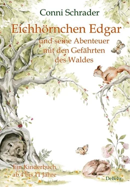 Abbildung von Schrader | Eichhörnchen Edgar und seine Abenteuer mit den Gefährten des Waldes - Ein Kinderbuch ab 4 bis 11 Jahre | 1. Auflage | 2022 | beck-shop.de