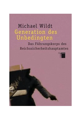 Abbildung von Wildt | Generation des Unbedingten | 5. Auflage | 2003 | beck-shop.de