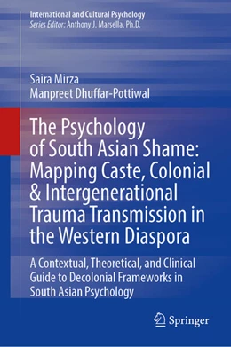 Abbildung von Mirza / Dhuffar-Pottiwal | The Psychology of South Asian Shame: Mapping Caste, Colonial & Intergenerational Trauma Transmission in the Western Diaspora | 1. Auflage | 2026 | beck-shop.de