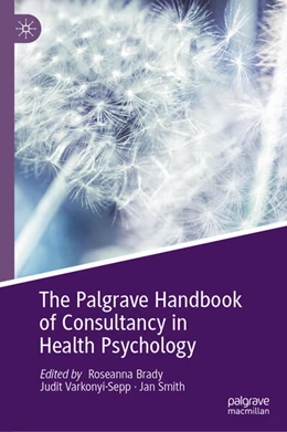 Abbildung von Brady / Varkonyi-Sepp | The Palgrave Handbook of Consultancy in Health Psychology | 1. Auflage | 2025 | beck-shop.de