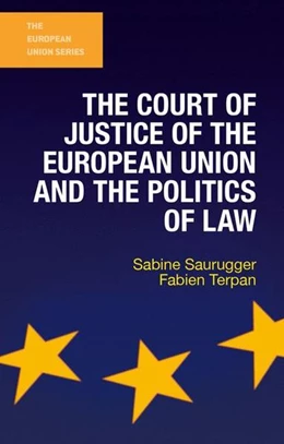 Abbildung von Saurugger / Terpan | The Court of Justice of the European Union and the Politics of Law | 1. Auflage | 2017 | beck-shop.de