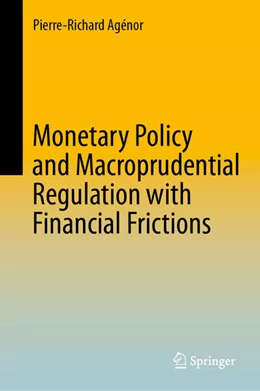 Abbildung von Agénor | Monetary Policy and Macroprudential Regulation with Financial Frictions | 2. Auflage | 2025 | beck-shop.de
