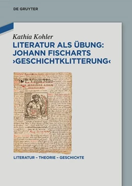 Abbildung von Kohler | Literatur als Übung: Johann Fischarts >Geschichtklitterung< | 1. Auflage | 2025 | beck-shop.de