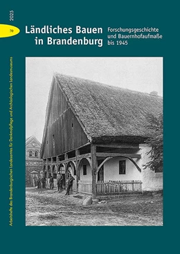Abbildung von Brandenburgisches Landesamt für Denkmalpflege und Archäologisches Landesmuseum / Drachenberg | Ländliches Bauen in Brandenburg | 1. Auflage | 2025 | beck-shop.de