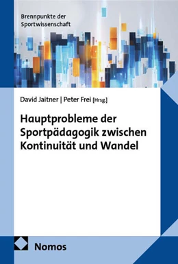 Abbildung von Jaitner / Frei | Hauptprobleme der Sportpädagogik zwischen Kontinuität und Wandel | 1. Auflage | 2025 | 45 | beck-shop.de
