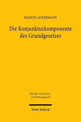 Abbildung von Ackermann | Die Konjunkturkomponente des Grundgesetzes | 1. Auflage | 2026 | beck-shop.de