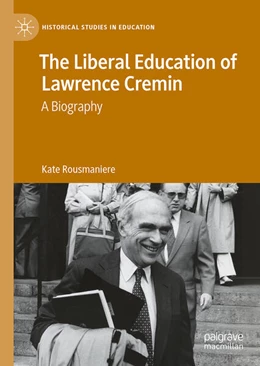 Abbildung von Rousmaniere | The Liberal Education of Lawrence Cremin | 1. Auflage | 2026 | beck-shop.de